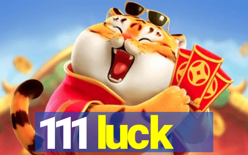 111 luck